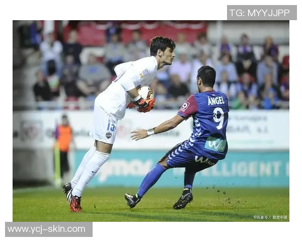 也利亚与埃瓦尔的精彩对决揭示了西甲联赛的激烈竞争与球队实力的较量